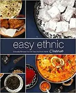 Easy Ethnic Cookbook: Everyday Recipes from All Over the Ethnic World