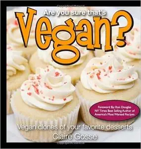 Are You Sure That's Vegan?: Vegan clones of your favorite desserts