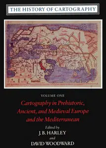 "The History of Cartography: Cartography in Prehistoric, Ancient and Medieval ..." ed. by J. B. Harley, D. Woodward  (Repost)