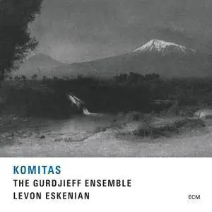 Levon Eskenian, The Gurdjieff Ensemble - Komitas (2015) [Official Digital Download 24-bit/96kHz]