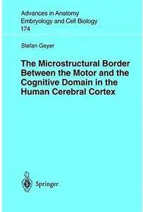 The Microstructural Border Between the Motor and the Cognitive Domain in the Human Cerebral Cortex