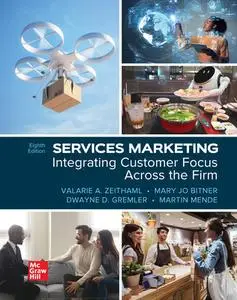 Services Marketing: Integrating Customer Focus Across the Firm, 8th Edition