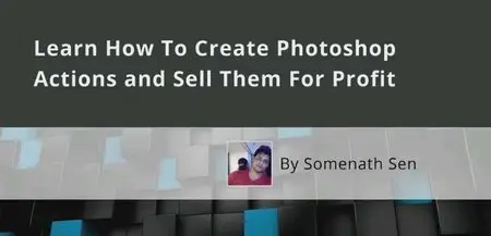 Skillshare - How To Create Photoshop Actions and Sell Them For Profit