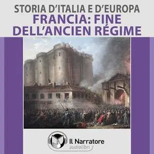 «Storia d'Italia e d'Europa - vol. 54 - Francia: la fine dell'Ancien Régime» by AA.VV. (a cura di Maurizio Falghera)