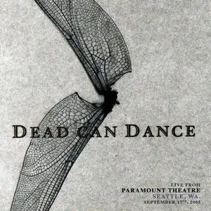 Dead Can Dance - Live from Paramount Theatre, Seattle, WA. September 17th, 2005 (2021)