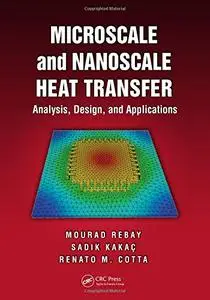 Microscale and Nanoscale Heat Transfer: Analysis, Design, and Application (Repost)