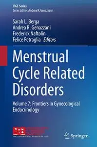 Menstrual Cycle Related Disorders: Volume 7: Frontiers in Gynecological Endocrinology (Repost)