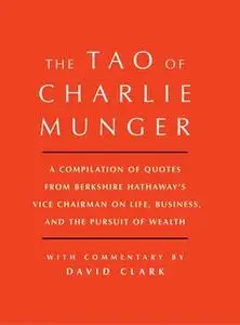 «Tao of Charlie Munger» by David Clark