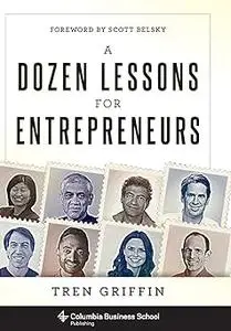 A Dozen Lessons for Entrepreneurs