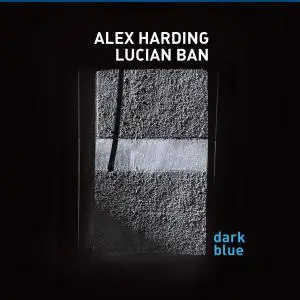 Alex Harding & Lucian Ban - Dark Blue (2019) [Official Digital Download 24/88]