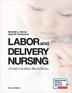 Labor and Delivery Nursing, Second Edition: A Guide to Evidence-Based Practice Ed 2