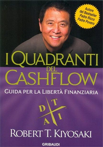 Robert T. Kiyosaki - I Quadranti del Cashflow (2014) [Repost]