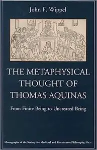 The Metaphysical Thought of Thomas Aquinas: From Finite Being to Uncreated Being (Repost)