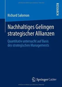 Nachhaltiges Gelingen strategischer Allianzen: Quantitativ untersucht auf Basis des strategischen Managements