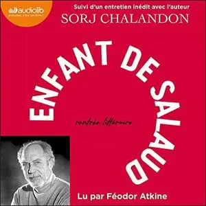 Sorj Chalandon, "Enfant de salaud: Suivi d'un entretien avec l'auteur"