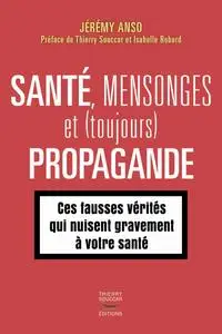 Santé, mensonges et (toujours) propagande - Jérémy Anso