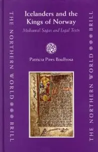 Icelanders and the Kings of Norway: Mediaeval Sagas and Legal Texts (The Northern World, 17) (The Northern World, V. 17)