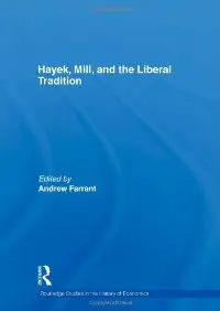 Hayek, Mill and the Liberal Tradition (Routledge Studies in the History of Economics)