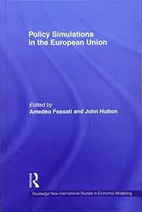 Policy Simulations in the European Union (Routledge New International Studies in Economic Modelling , No 4)