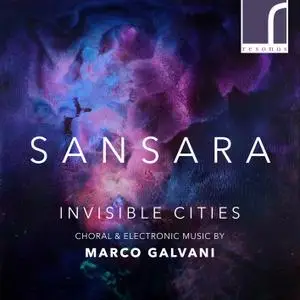 Sansara, Tom Herring & Marco Galvani - Invisible Cities: Choral & Electronic Music by Marco Galvani (2021) [24/96]