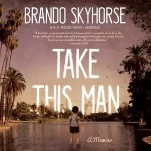 Take This Man: A Memoir [Audiobook]