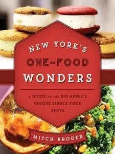 New York's One Food Wonders A Guide to the Big Apple's Unique Single Food Spots