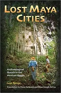 Lost Maya Cities: Archaeological Quests in the Mexican Jungle