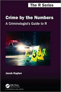 A Criminologist's Guide to R: Crime by the Numbers