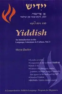 Sheva Zucker - Yiddish An Introduction to the Language, Literature & Culture - A Textbook + Audio for Beginners, Vol. I 