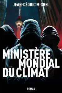 Jean-Cédric Michel, "Ministère mondial du climat"