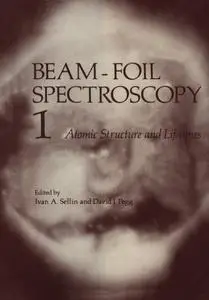 Beam-Foil Spectroscopy: Volume 1 Atomic Structure and Lifetimes