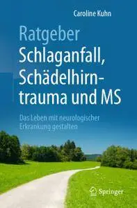 Ratgeber Schlaganfall, Schädelhirntrauma und MS: Das Leben mit neurologischer Erkrankung gestalten