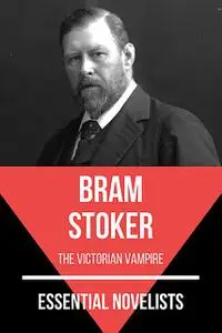 «Essential Novelists – Bram Stoker» by August Nemo, Bram Stoker