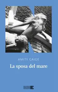 Amity Gaige - La sposa del mare