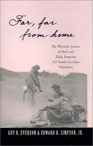 "Far, Far From Home": The Wartime Letters of Dick and Tally Simpson, Third South Carolina Volunteers