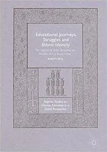 Educational Journeys, Struggles and Ethnic Identity: The Impact of State Schooling on Muslim Hui in Rural China