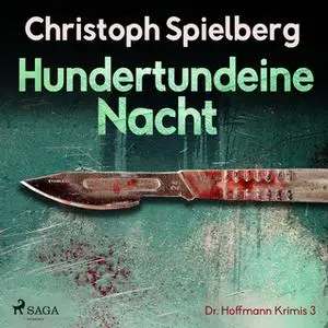 «Dr. Hoffmann Krimis - Nr. 3: Hundertundeine Nacht» by Christoph Spielberg