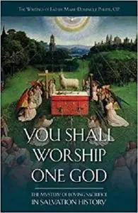 You Shall Worship One God: The Mystery of Loving Sacrifice in Salvation History