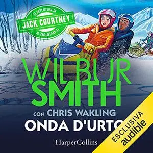 «Onda d'urto꞉ Le avventure di Jack Courtney 3» by Wilbur Smith, Chris Wakling