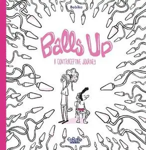 Europe Comics - Balls Up A Contraceptive Journey 2023 Hybrid Comic eBook