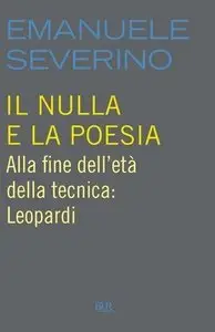 Emanuele Severino - Il nulla e la poesia Alla fine dell'età della tecnica: Leopardi (Repost)