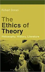 The Ethics of Theory: Philosophy, History, Literature