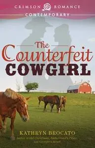 «The Counterfeit Cowgirl» by Kathryn Brocato