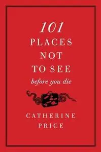 101 places not to see before you die (Repost)