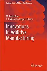 Innovations in Additive Manufacturing