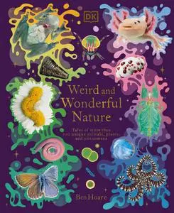 Weird and Wonderful Nature: Tales of More Than 100 Unique Animals, Plants, and Phenomena (DK Treasures)