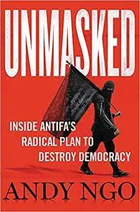 Unmasked: Inside Antifa's Radical Plan to Destroy Democracy