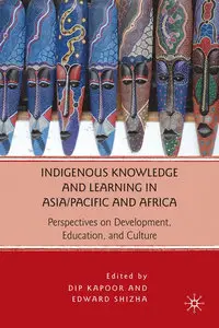 Indigenous Knowledge and Learning in Asia/Pacific and Africa: Perspectives on Development, Education, and Culture