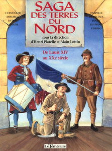 Saga Des Terres Du Nord - Tome 2 - De Louis XIV Au XXe