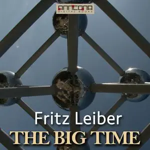 «The Big Time» by Fritz Leiber